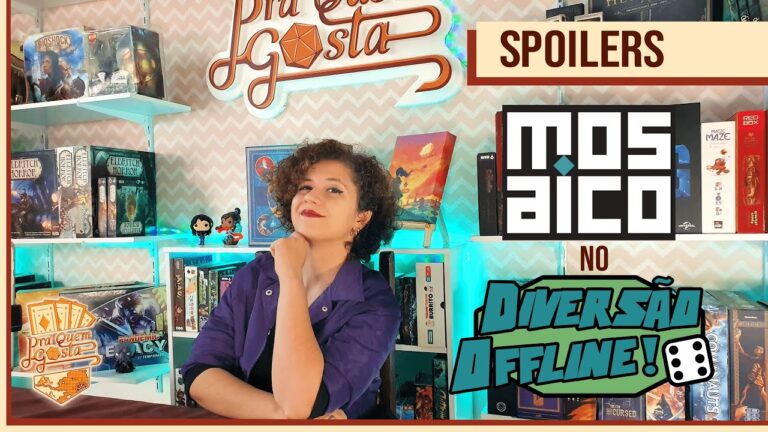 SPOILERS! – Visita à sede da Mosaico Jogos – Pra Quem Gosta