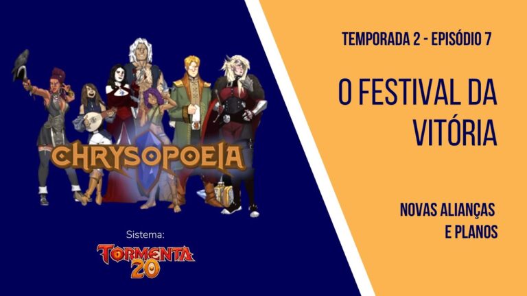 CHRYSOPOEIA RPG – Temp. 2 Ep.7: O Festival da Vitória