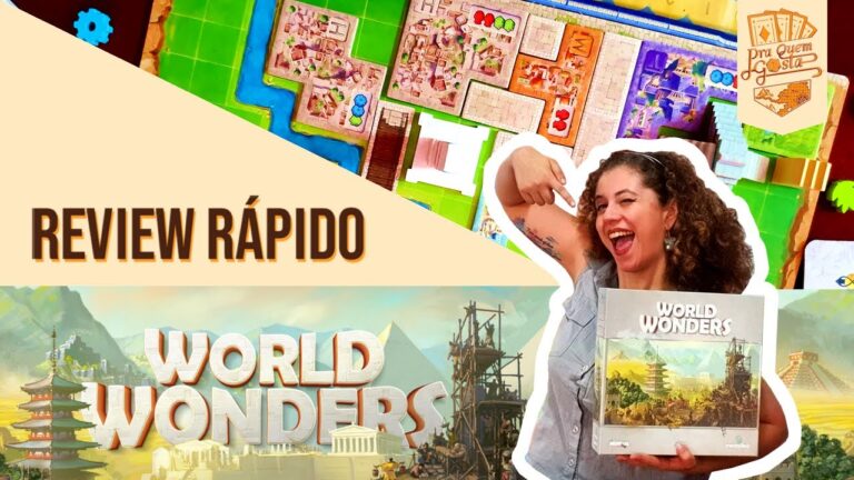 REVIEW RÁPIDO: WORLD WONDERS – Pra Quem Gosta