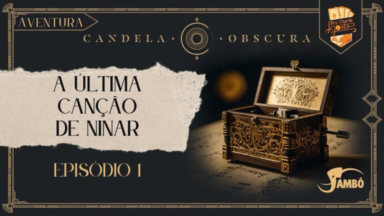 CANDELA OBSCURA #rpg – Sessão 1: A última canção de ninar | Pra Quem Gosta