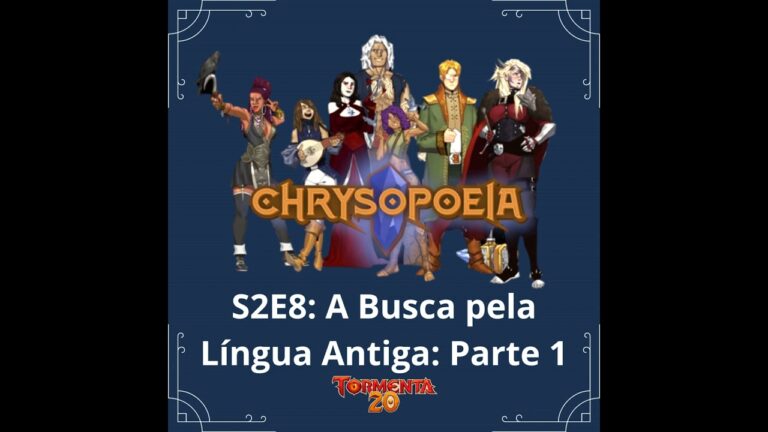 Chrysopoeia RPG Season 2 #8: A Busca Pela Língua Antiga: Parte Um