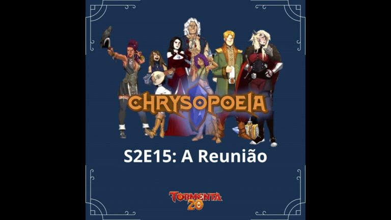 Chrysopoeia RPG Season 2 #15: A Reunião