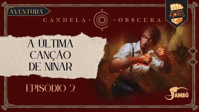 CANDELA OBSCURA #rpg – Sessão 2: A última canção de ninar | Pra Quem Gosta