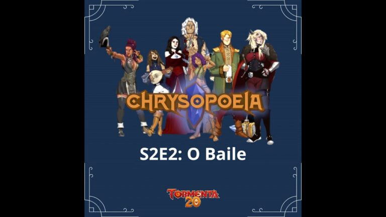 Chrysopoeia RPG Season 2 #2: O Baile