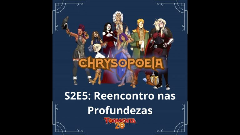 Chrysopoeia RPG Season 2 #5: Reencontro nas Profundezas