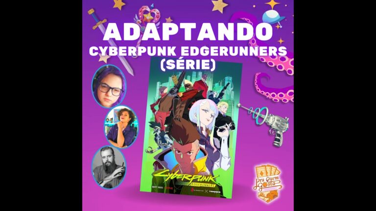 ADAPTANDO Cyberpunk Edgerunners para RPG! – S2E02