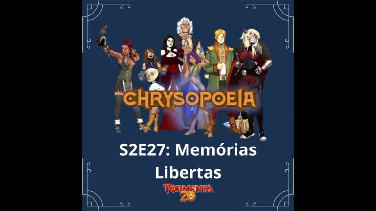 Chrysopoeia RPG – Memórias Amarradas Ep. 06: Memórias Libertas