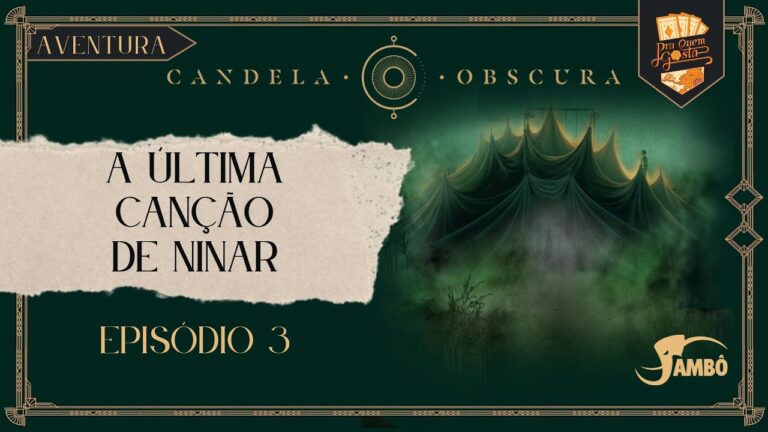 CANDELA OBSCURA #rpg – Sessão 3: A última canção de ninar | Pra Quem Gosta