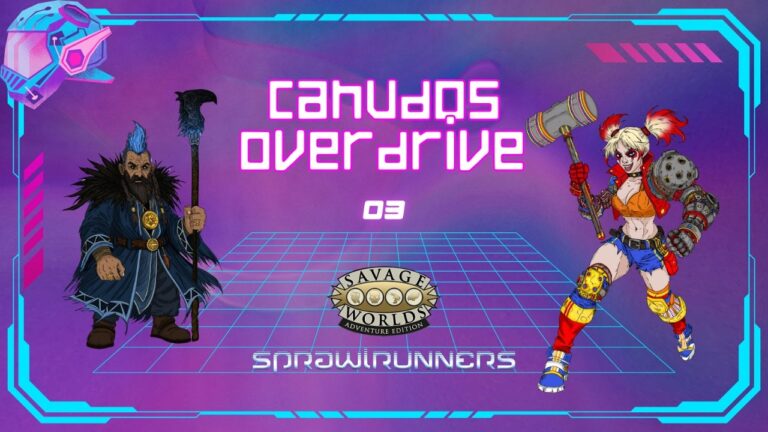 Canudos Overdrive #3 – SPRAWLRUNNERS RPG | Pra Quem Gosta