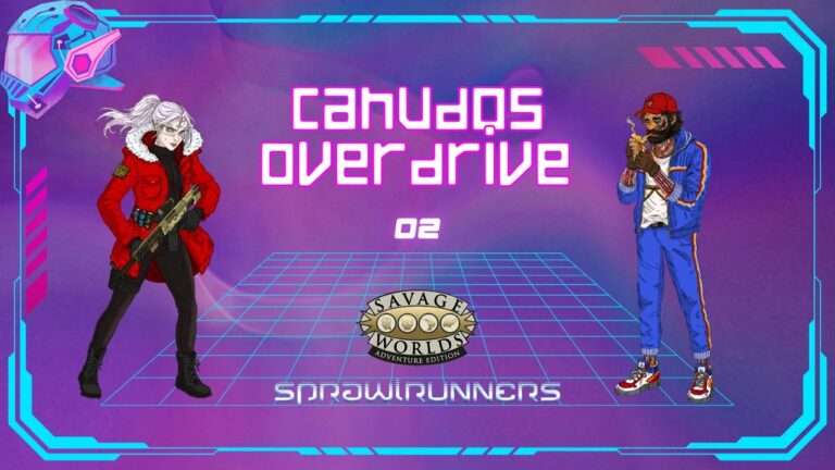 Canudos Overdrive #2 – SPRAWLRUNNERS RPG | Pra Quem Gosta